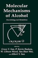 Molecular Mechanisms of Alcohol: Neurobiology and Metabolism di Grace Y. Sun, P. Kevin Rudeen, W. Gibson Wood edito da SPRINGER NATURE