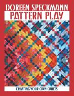Pattern Play - Print on Demand Edition di Doreen Speckamn edito da C&T Publishing, Inc.