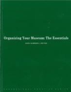 Organizing Your Museum di American Alliance of Museums edito da American Alliance of Museums