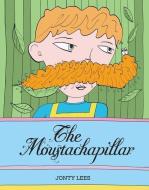 The Moustachapillar di Jonty Lees edito da 8 Books