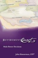 Retirementquest: Make Better Decisions di John Hauserman edito da Retirementquest