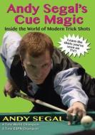 Andy Segal's Cue Magic: Inside the World of Modern Trick Shots di Andy Segal edito da Billiards Press