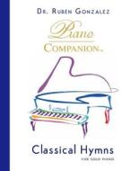 Classical Hymns for Solo Piano di Ruben Gonzalez edito da Piano Companion, Llc1971-1972