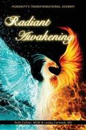 Radiant Awakening: Humanity's Transformational Journey di Lesley Carmack MS, Ruth Eichler Msw edito da LIGHTNING SOURCE INC