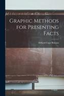 Graphic Methods for Presenting Facts di Brinton Willard Cope edito da LEGARE STREET PR
