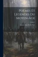 Poèmes et légendes du moyen-âge: 3; Volume 3 di Gaston Bruno Paulin Paris edito da LEGARE STREET PR