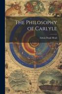 The Philosophy of Carlyle di Edwin Doak Mead edito da LEGARE STREET PR