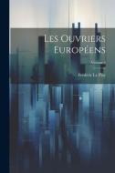 Les Ouvriers Européens; Volume 5 di Frédéric Le Play edito da LEGARE STREET PR