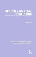Health And Vital Statistics di Bernard Benjamin edito da Taylor & Francis Ltd
