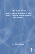 Lead With Truth di Qiana O'Leary edito da Taylor & Francis Ltd