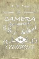 It's Not the Camera But Who's Behind the Camera: Blank Lined Notebook Journal Diary Composition Notepad 120 Pages 6x9 Pa di Esme Lawson edito da INDEPENDENTLY PUBLISHED