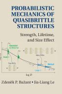 Probabilistic Mechanics of Quasibrittle Structures di Zdenek P. Bazant, Jia-Liang Le edito da Cambridge University Press