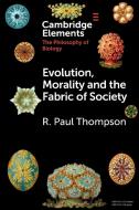 Evolution, Morality And The Fabric Of Society di R. Paul Thompson edito da Cambridge University Press