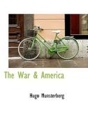 The War And America di Hugo Mnsterberg edito da Bibliolife