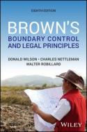 Brown's Boundary Control and Legal Principles di Donald A. Wilson, Charles A. Nettleman, Walter G. Robillard edito da WILEY