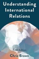 Understanding International Relations di Chris Brown edito da Macmillan Education