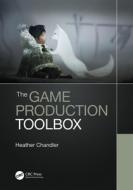 The Game Production Toolbox di Heather Chandler edito da Taylor & Francis Ltd