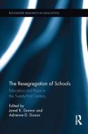 The Resegregation of Schools di Jamel K. Donnor edito da Taylor & Francis Ltd