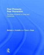 Peer Pressure, Peer Prevention di Barbara J. (University of Rhode Island) Costello, Trina L. (University of Oklahoma) Hope edito da Taylor & Francis Ltd