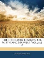 The Ingoldsby Legends; Or, Mirth And Mar di George Cruikshank edito da Nabu Press