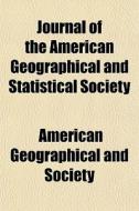 Journal Of The American Geographical And Statistical Society di American Geographical and Society edito da General Books Llc