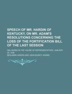 Speech Of Mr. Hardin Of Kentucky, On Mr. di Benjamin Hardin edito da Rarebooksclub.com