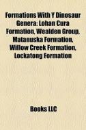 Formations With Y Dinosaur Genera: Lohan di Books Llc edito da Books LLC