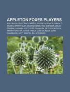 Appleton Foxes Players: Alex Rodriguez, di Books Llc edito da Books LLC, Wiki Series
