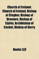 Church Of Ireland: Church Of Ireland, Bi di Books Llc edito da Books LLC