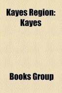 Kayes Region: Kayes di Books Group edito da Books LLC, Wiki Series