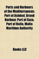 Ports And Harbours Of The Mediterranean: di Books Llc edito da Books LLC, Wiki Series