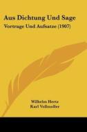 Aus Dichtung Und Sage: Vortrage Und Aufsatze (1907) di Wilhelm Hertz edito da Kessinger Publishing