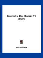 Geschichte Der Medizin V1 (1906) di Max Neuburger edito da Kessinger Publishing