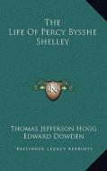The Life of Percy Bysshe Shelley di Thomas Jefferson Hogg edito da Kessinger Publishing