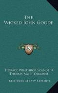 The Wicked John Goode di Horace Winthrop Scandlin edito da Kessinger Publishing