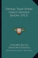 Operas That Every Child Should Know (1913) di Dolores Bacon edito da Kessinger Publishing