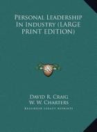 Personal Leadership in Industry di David R. Craig, W. W. Charters edito da Kessinger Publishing
