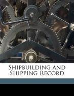 Shipbuilding And Shipping Record di Anonymous edito da Nabu Press