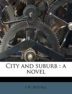 City And Suburb : A Novel di J. H. Riddell edito da Nabu Press