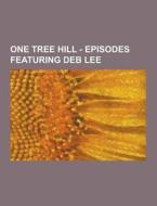 One Tree Hill - Episodes Featuring Deb Lee di Source Wikia edito da University-press.org