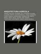 Arquitectura agrícola di Fuente Wikipedia edito da Books LLC, Reference Series