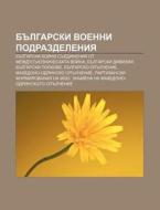 Bulgarski Voenni Podrazdeleniya: Bulgars di Iztochnik Wikipedia edito da Books LLC, Wiki Series
