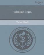 Valentine, Texas. di Victor Hawk edito da Proquest, Umi Dissertation Publishing