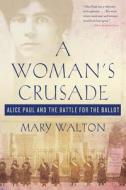 Woman's Crusade di Mary Walton edito da St. Martins Press-3PL