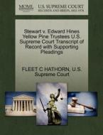 Stewart V. Edward Hines Yellow Pine Trustees U.s. Supreme Court Transcript Of Record With Supporting Pleadings di Fleet C Hathorn edito da Gale, U.s. Supreme Court Records