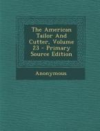 The American Tailor and Cutter, Volume 23 di Anonymous edito da Nabu Press