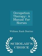 Occupation Therapy di William Rush Dunton edito da Scholar's Choice