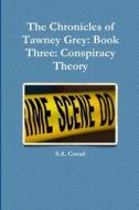 The Chronicles of Tawney Grey di S. A. Cozad edito da Lulu.com