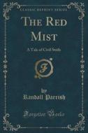 The Red Mist di Randall Parrish edito da Forgotten Books