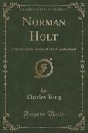 Norman Holt di Charles King edito da Forgotten Books